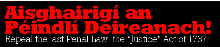 Repeal the Last Penal Law: the "Justice" Act of 1737!