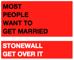 most people want to get married - stonewall get over it - design Michael Carchrie Campbell - you can use this but please acknowledge (gyronny.com).