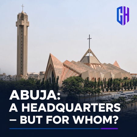 National Christian Centre in Abuja, with its detached tower and crosses, beneath the headline “Abuja: A headquarters — but for whom?”