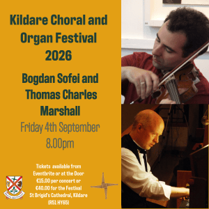 Kildare Choral and Organ Festival 2026 poster featuring violinist Bogdan Sofei and organist Thomas Charles Marshall, performing on Friday 4 September at 8.00pm.