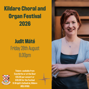 Kildare Choral and Organ Festival 2026 poster for organist Judit Máté, performing at St Brigid’s Cathedral, Kildare, on Friday 28 August at 8.00pm.